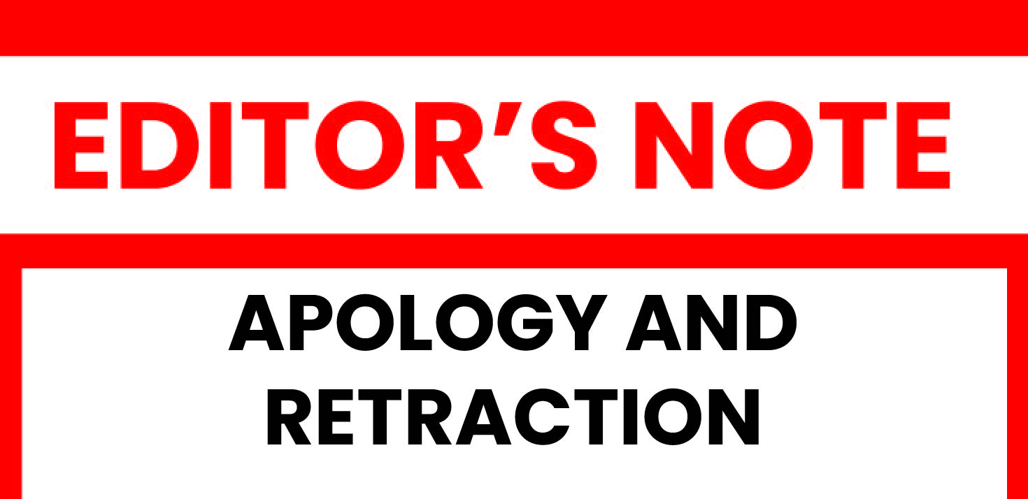 EDITOR’S NOTE : APOLOGY AND RETRACTION